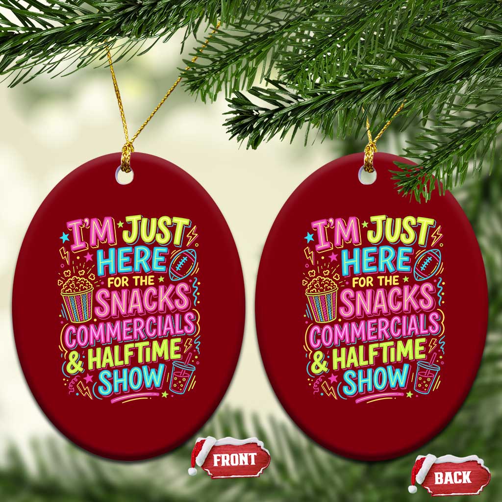 I'm Just Here for The Snacks Commercials Halftime Show Ceramic Ornament Funny Game Day Neon Style