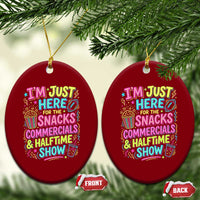 I'm Just Here for The Snacks Commercials Halftime Show Ceramic Ornament Funny Game Day Neon Style