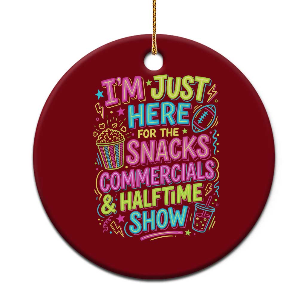 I'm Just Here for The Snacks Commercials Halftime Show Ceramic Ornament Funny Game Day Neon Style