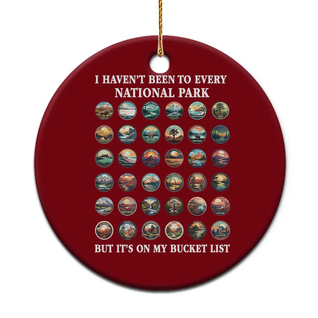 National Parks Bucket List Ceramic Ornament I Haven't Been To Wishlist - Wonder Print Shop