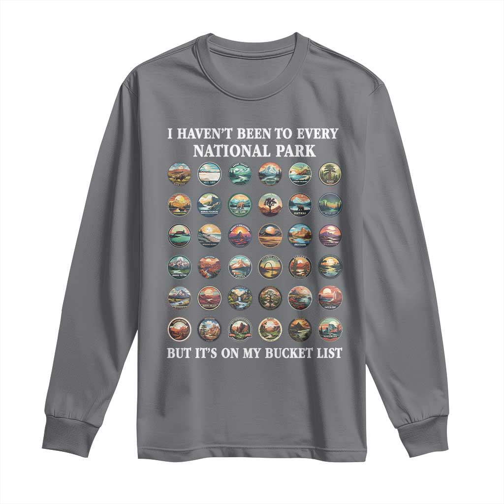 National Parks Bucket List Long Sleeve Shirt I Haven't Been To Wishlist