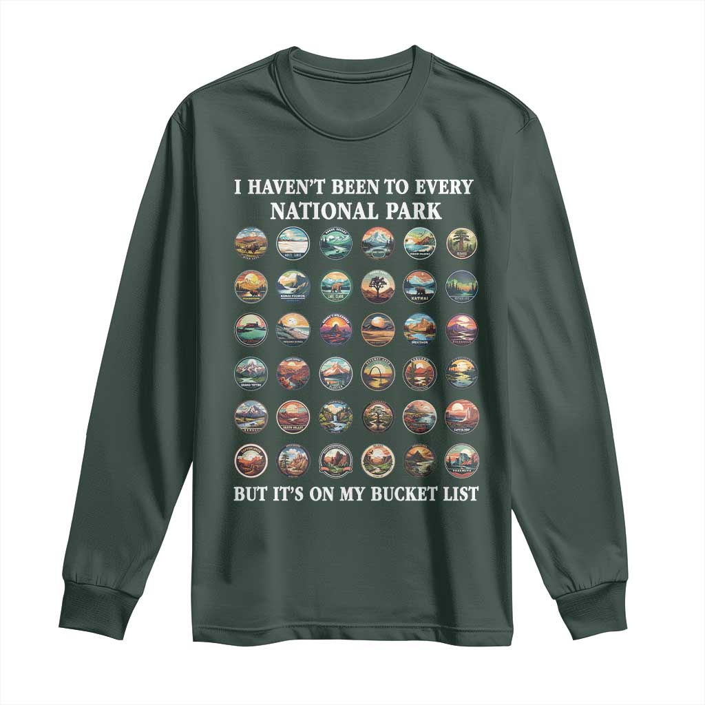National Parks Bucket List Long Sleeve Shirt I Haven't Been To Wishlist