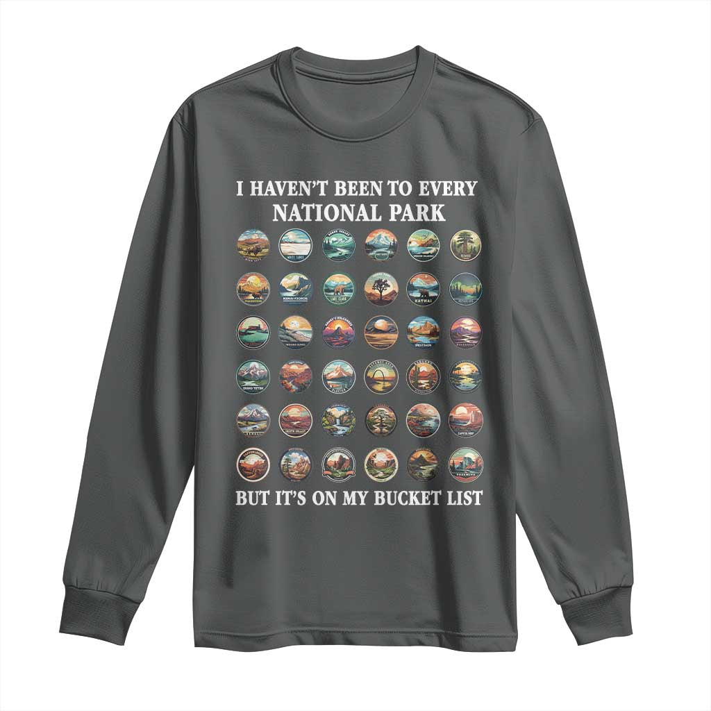 National Parks Bucket List Long Sleeve Shirt I Haven't Been To Wishlist