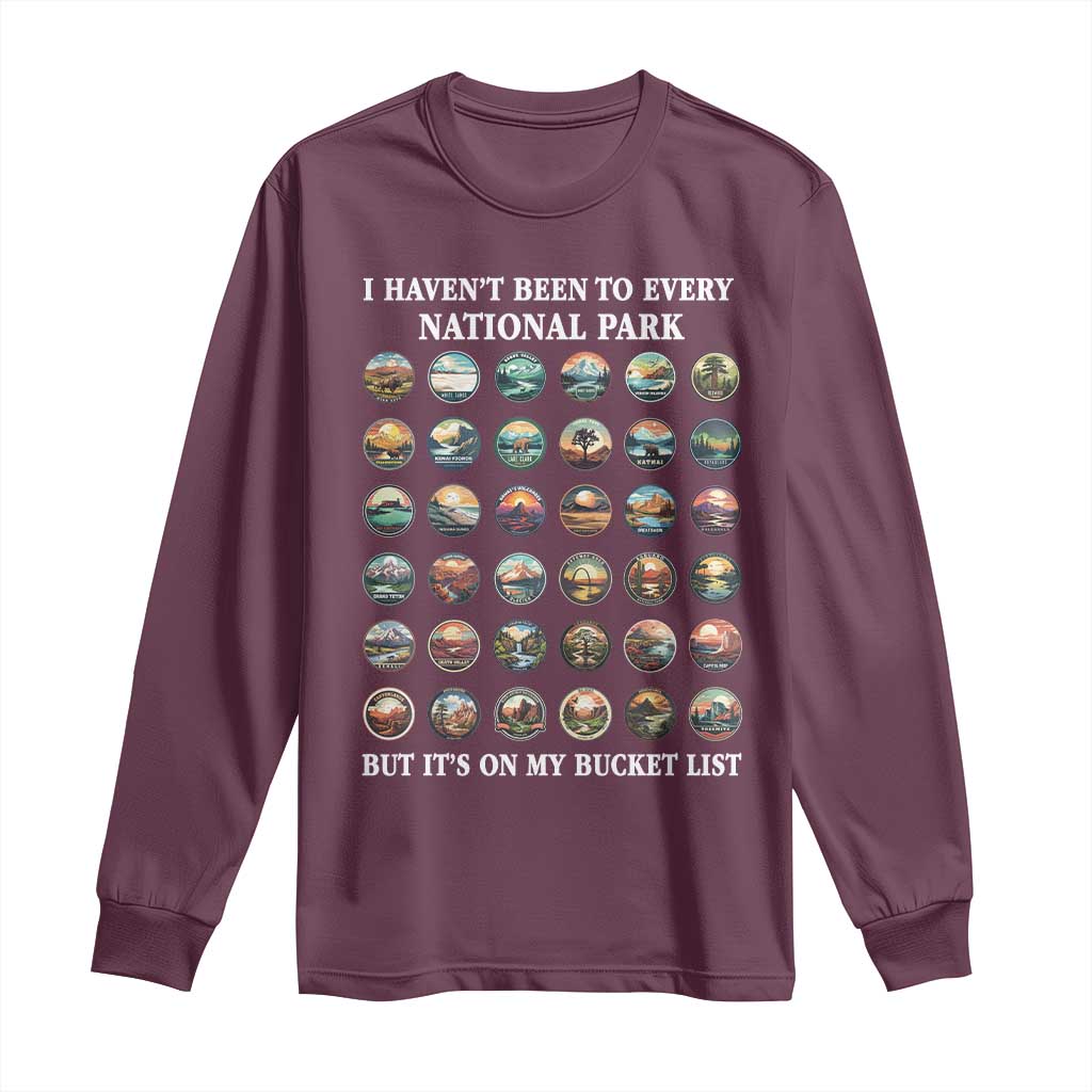 National Parks Bucket List Long Sleeve Shirt I Haven't Been To Wishlist