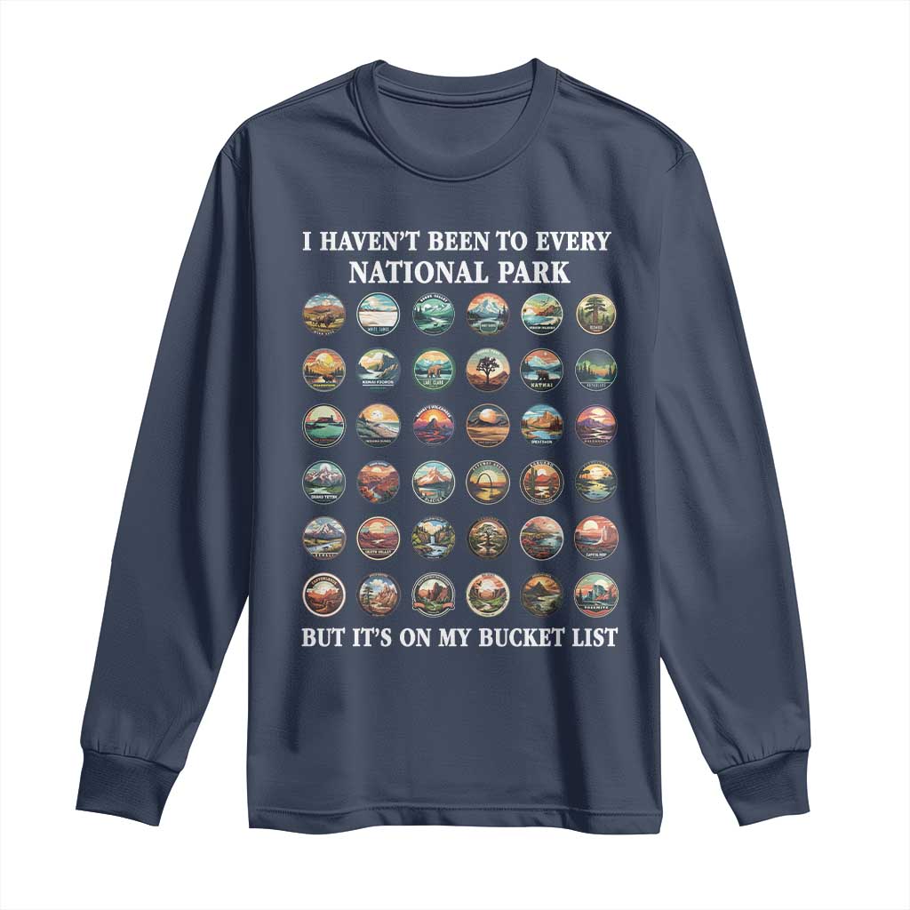 National Parks Bucket List Long Sleeve Shirt I Haven't Been To Wishlist