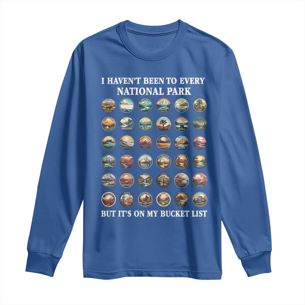 National Parks Bucket List Long Sleeve Shirt I Haven't Been To Wishlist