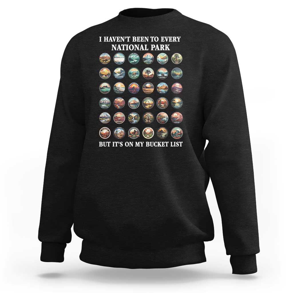 National Parks Bucket List Sweatshirt I Haven't Been To Wishlist