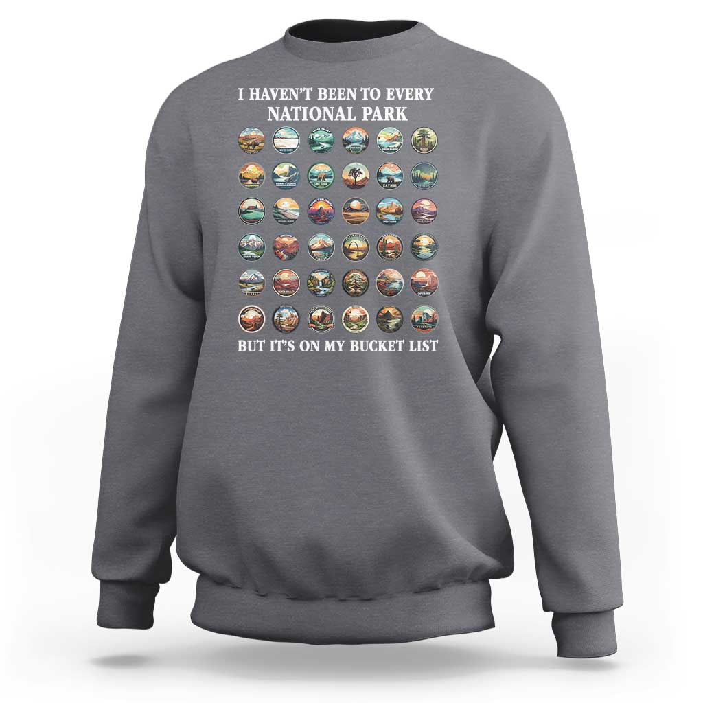 National Parks Bucket List Sweatshirt I Haven't Been To Wishlist