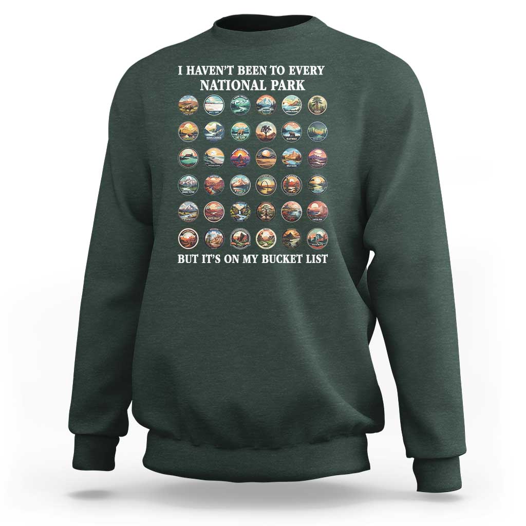National Parks Bucket List Sweatshirt I Haven't Been To Wishlist