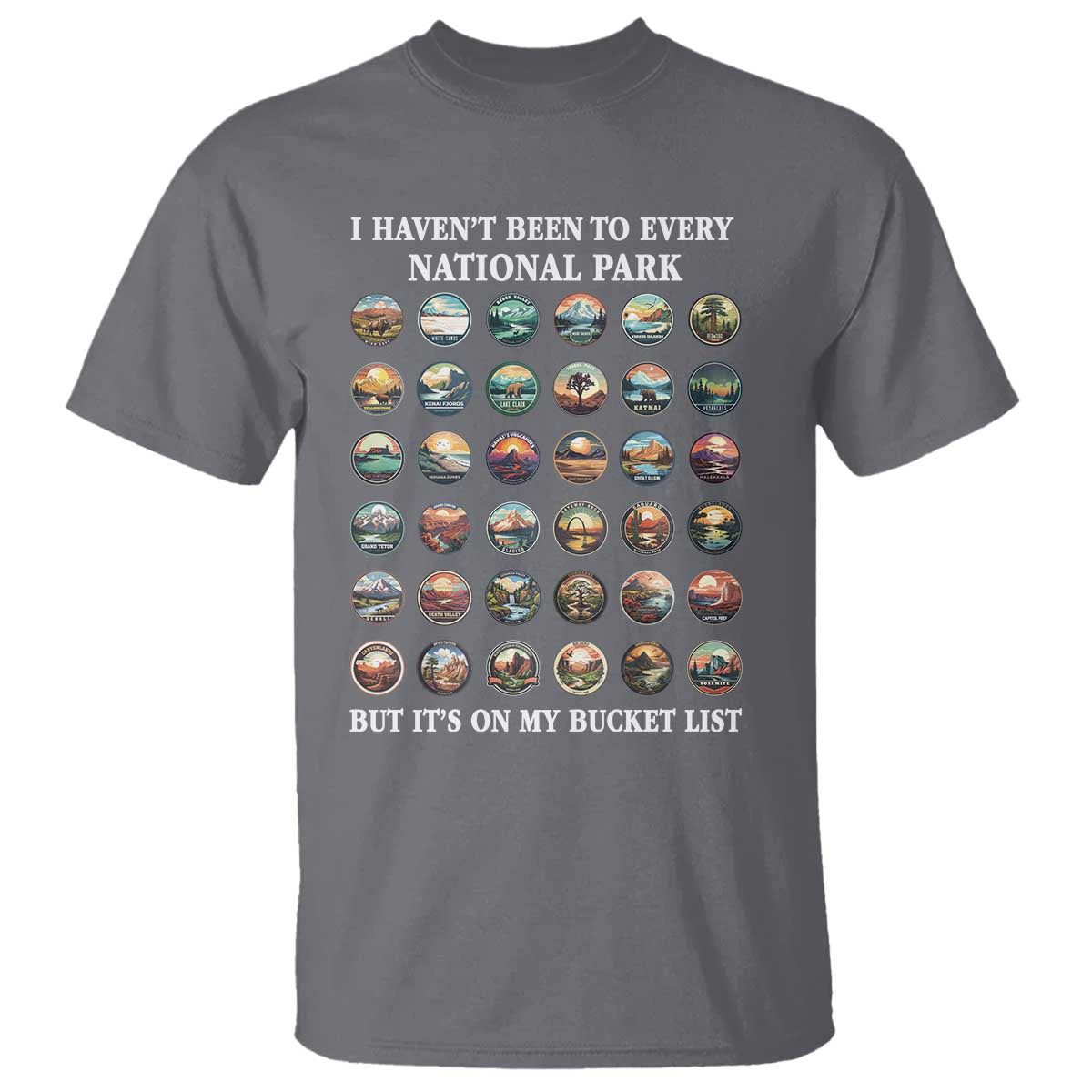 National Parks Bucket List T Shirt I Haven't Been To Wishlist
