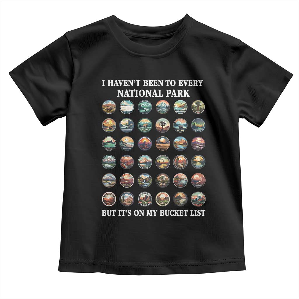 National Parks Bucket List Toddler T Shirt I Haven't Been To Wishlist