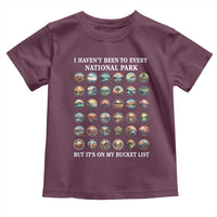 National Parks Bucket List Toddler T Shirt I Haven't Been To Wishlist