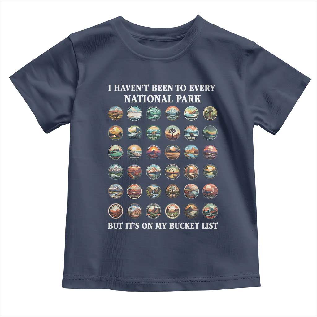 National Parks Bucket List Toddler T Shirt I Haven't Been To Wishlist