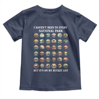 National Parks Bucket List Toddler T Shirt I Haven't Been To Wishlist