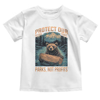 Protect Our National Parks Toddler T Shirt Parks Not Profits Bear Retro Graphic