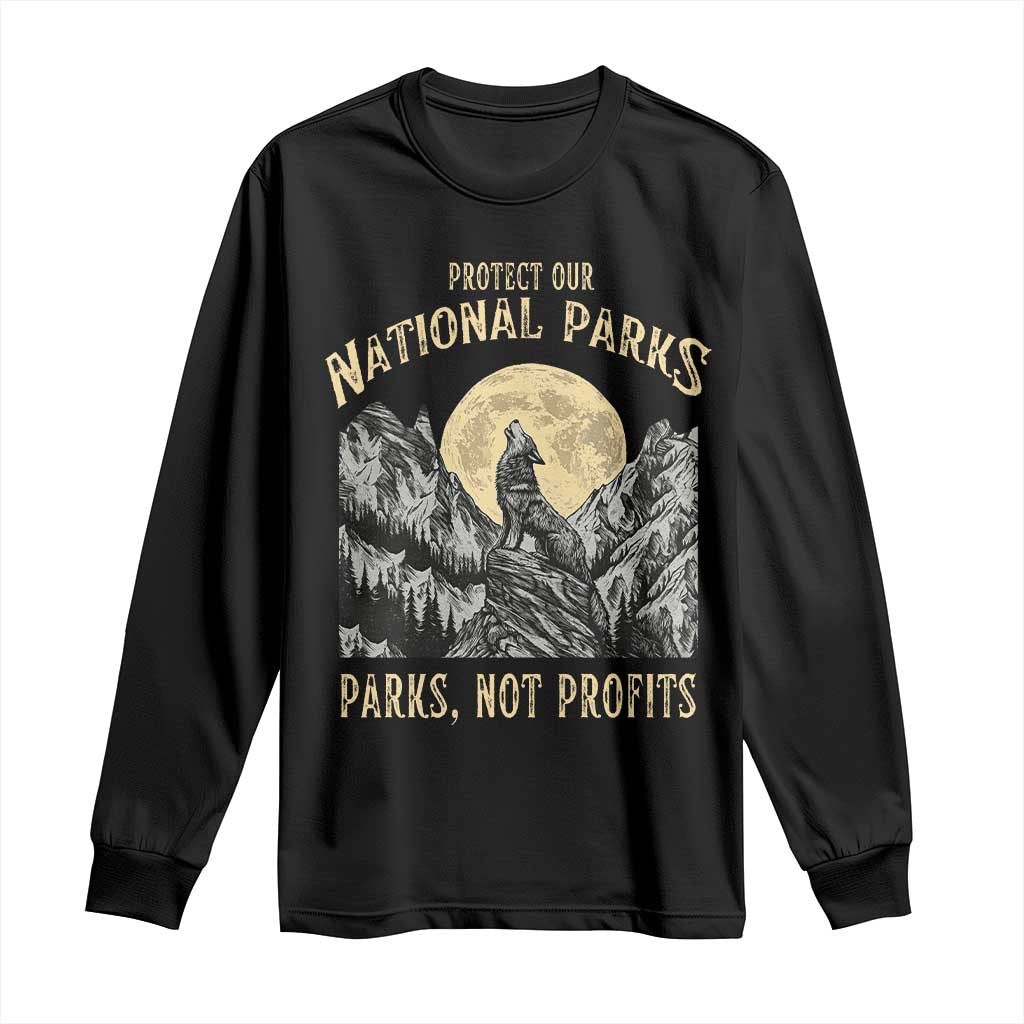 Protect Our National Parks Long Sleeve Shirt Parks Not Profits Wolf Retro Graphic
