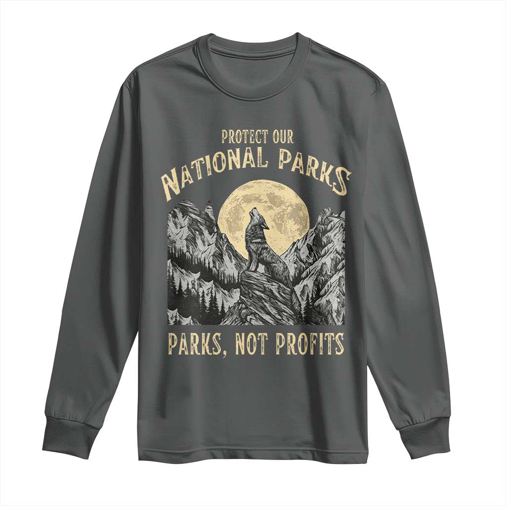 Protect Our National Parks Long Sleeve Shirt Parks Not Profits Wolf Retro Graphic