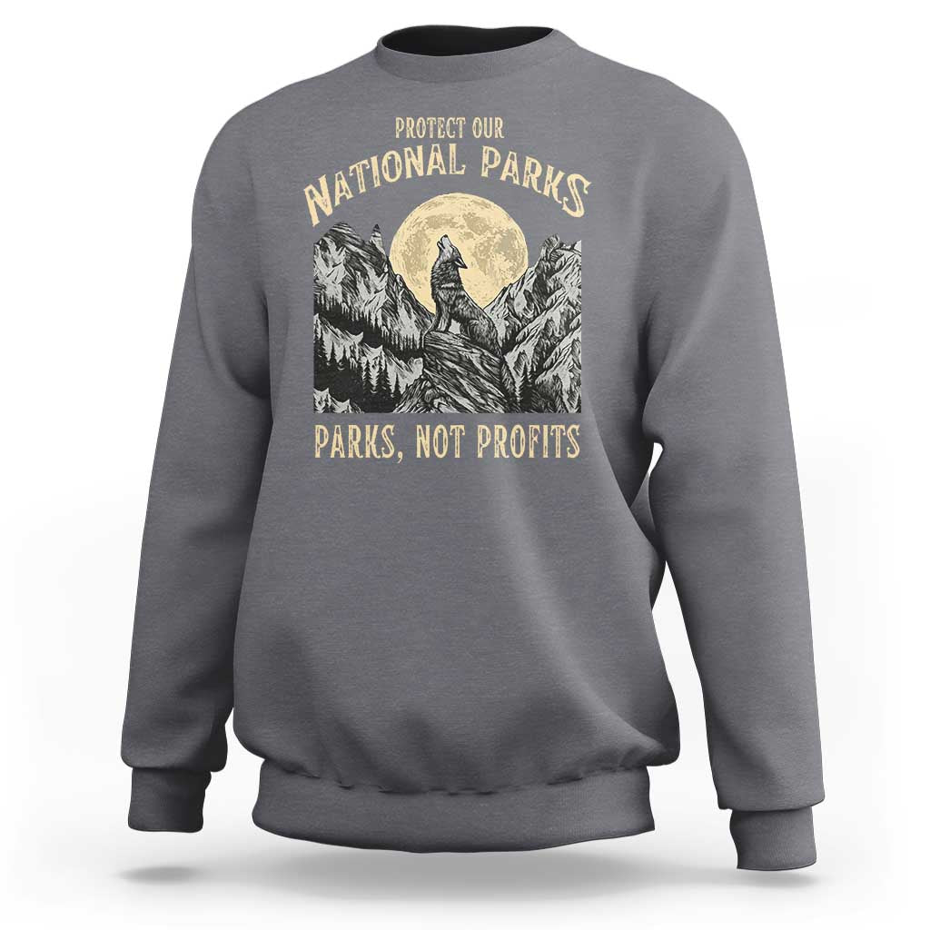 Protect Our National Parks Sweatshirt Parks Not Profits Wolf Retro Graphic