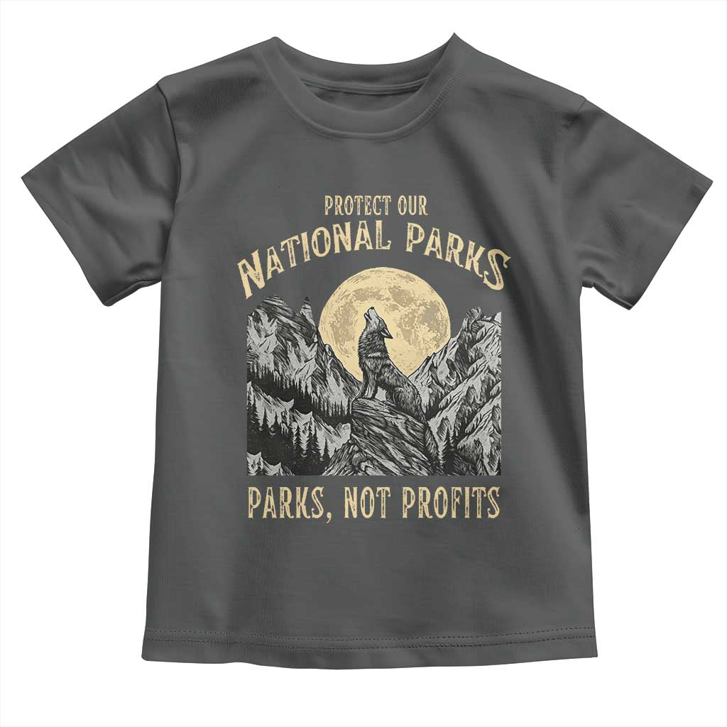Protect Our National Parks Toddler T Shirt Parks Not Profits Wolf Retro Graphic