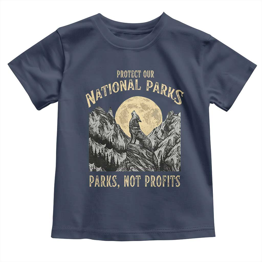 Protect Our National Parks Toddler T Shirt Parks Not Profits Wolf Retro Graphic