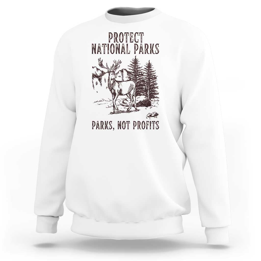 Protect National Parks Sweatshirt Support Parks Not Profits Deer