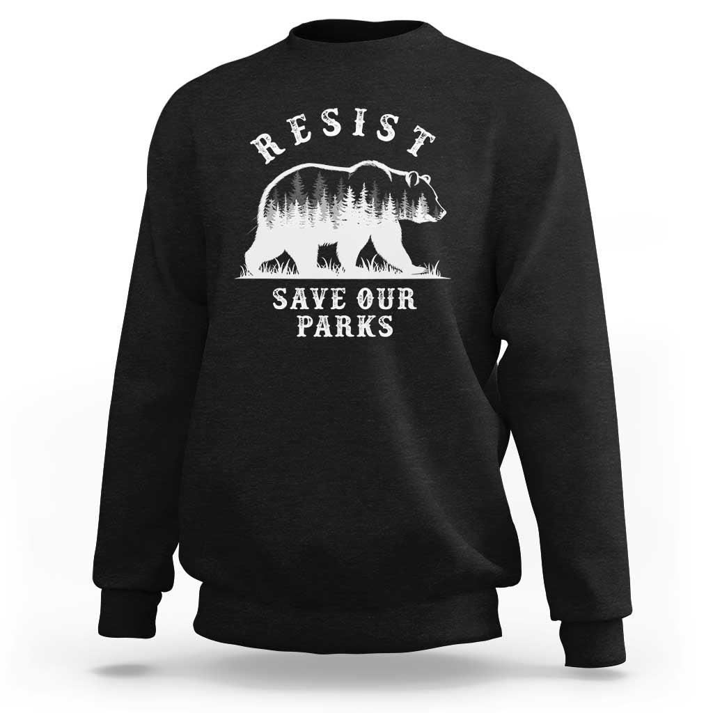 Resist Save Our Parks Sweatshirt Bear US National Parks Wildlife Nature