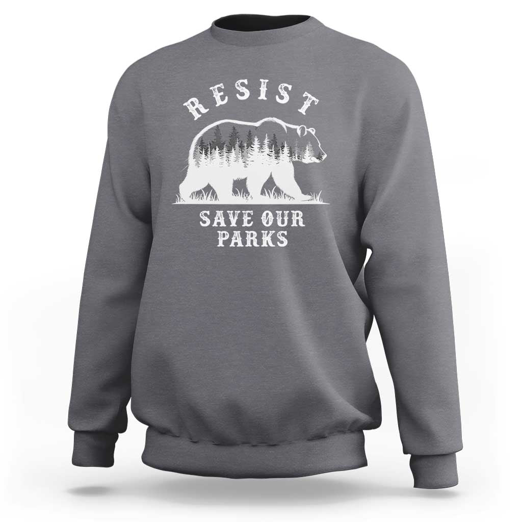 Resist Save Our Parks Sweatshirt Bear US National Parks Wildlife Nature