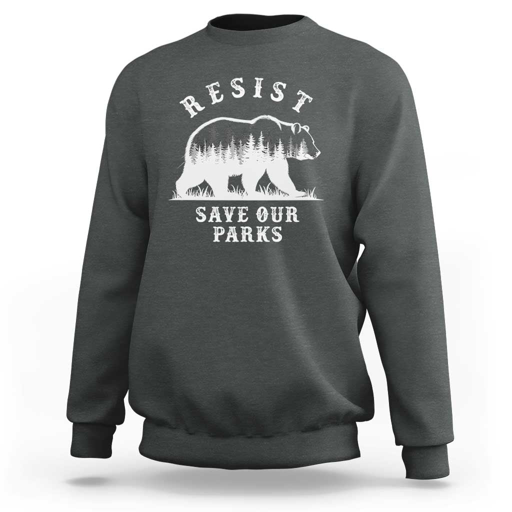 Resist Save Our Parks Sweatshirt Bear US National Parks Wildlife Nature