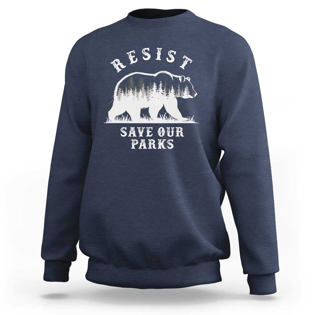Resist Save Our Parks Sweatshirt Bear US National Parks Wildlife Nature