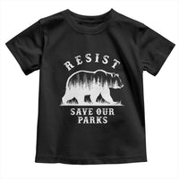 Resist Save Our Parks Toddler T Shirt Bear US National Parks Wildlife Nature