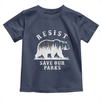 Resist Save Our Parks Toddler T Shirt Bear US National Parks Wildlife Nature