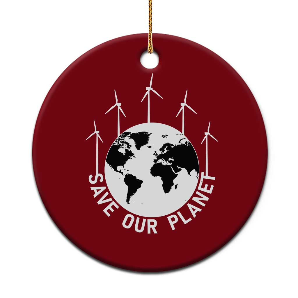 Save Our Planet Ceramic Ornament Wind Power Electricity Earth Day 2025 - Wonder Print Shop