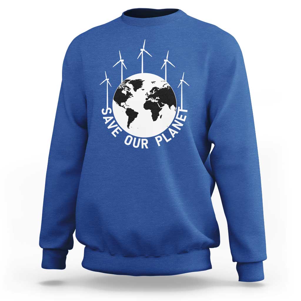 Save Our Planet Sweatshirt Wind Power Electricity Earth Day 2025