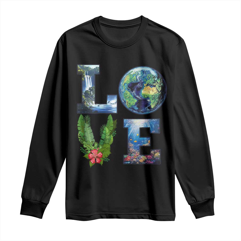 Earth Day LOVE Long Sleeve Shirt Planet Anniversary Everyday