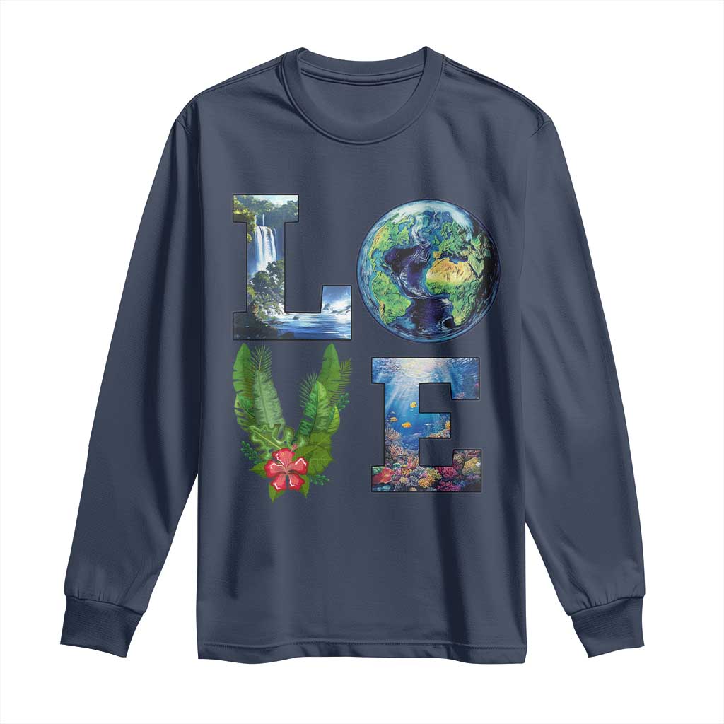 Earth Day LOVE Long Sleeve Shirt Planet Anniversary Everyday