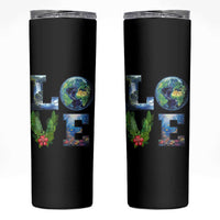 Earth Day LOVE Skinny Tumbler Planet Anniversary Everyday