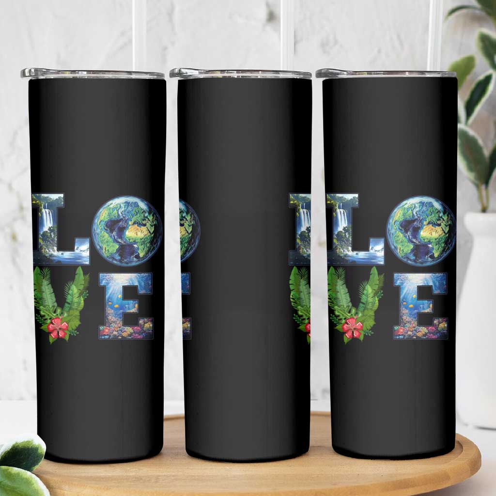 Earth Day LOVE Skinny Tumbler Planet Anniversary Everyday
