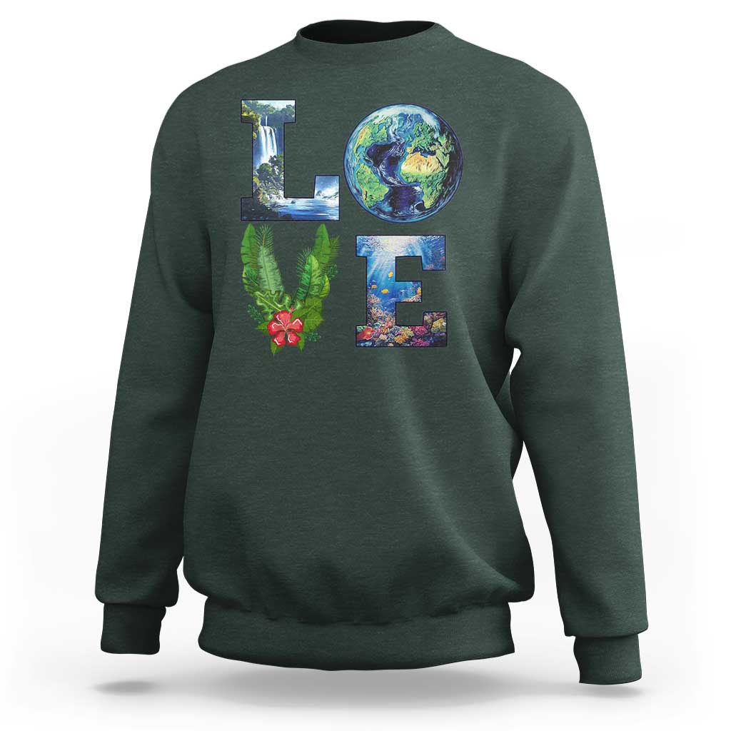 Earth Day LOVE Sweatshirt Planet Anniversary Everyday