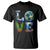 Earth Day LOVE T Shirt Planet Anniversary Everyday