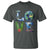 Earth Day LOVE T Shirt Planet Anniversary Everyday