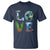 Earth Day LOVE T Shirt Planet Anniversary Everyday