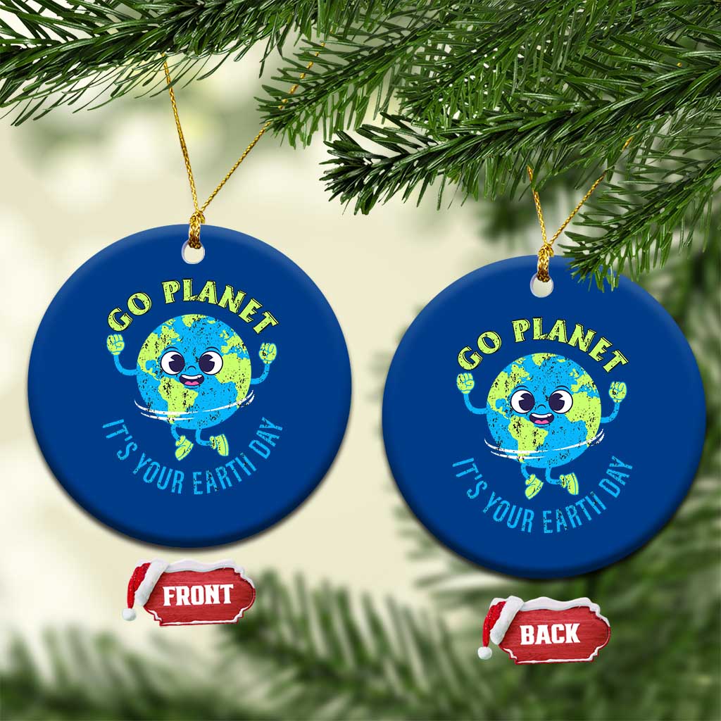 Go Planet It's Your Earth Day Ceramic Ornament - Wonder Print Shop