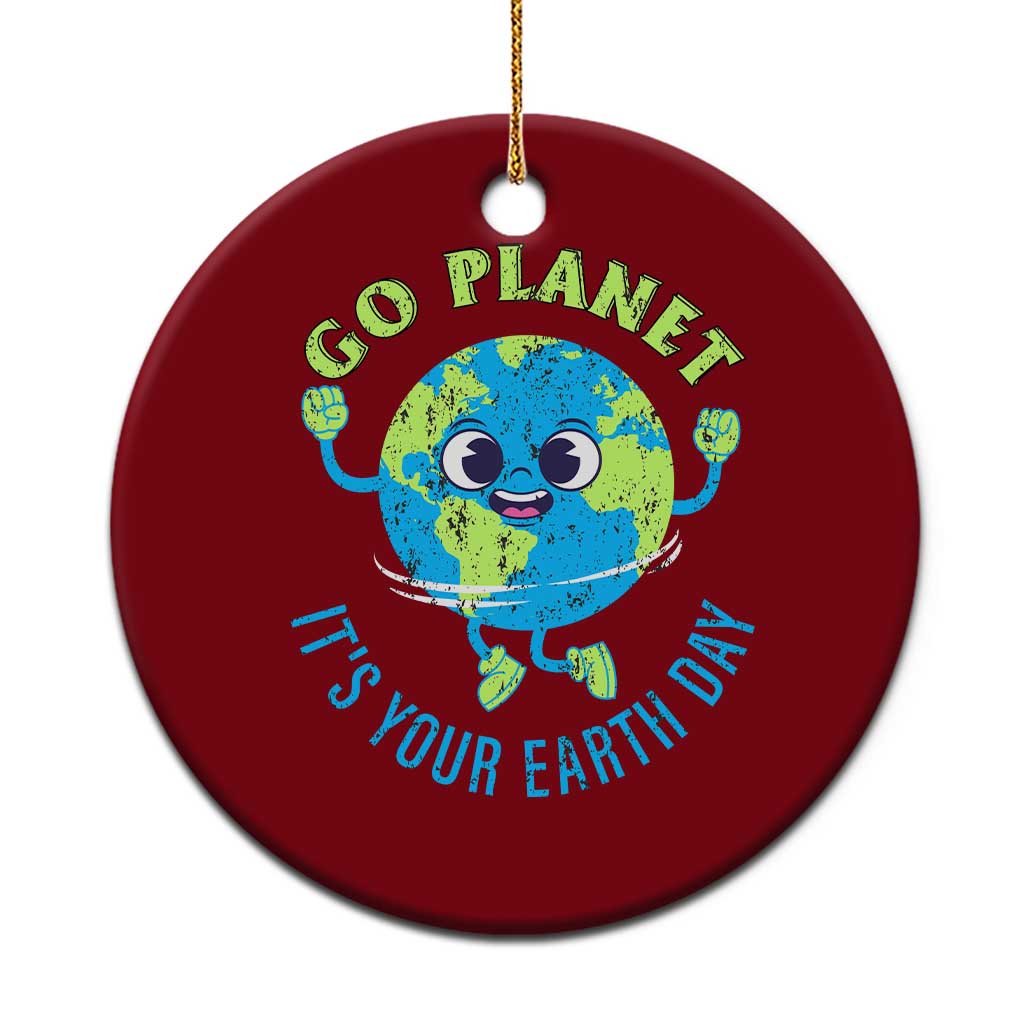 Go Planet It's Your Earth Day Ceramic Ornament - Wonder Print Shop
