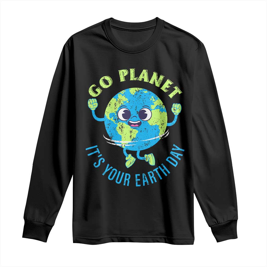 Go Planet It's Your Earth Day Long Sleeve Shirt