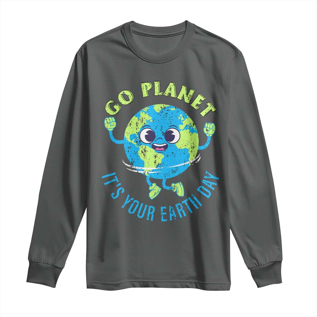 Go Planet It's Your Earth Day Long Sleeve Shirt