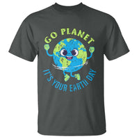 Go Planet It's Your Earth Day T Shirt