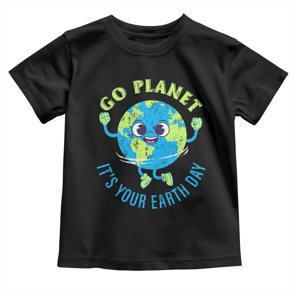 Go Planet It's Your Earth Day Toddler T Shirt