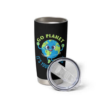 Go Planet It's Your Earth Day Tumbler Cup