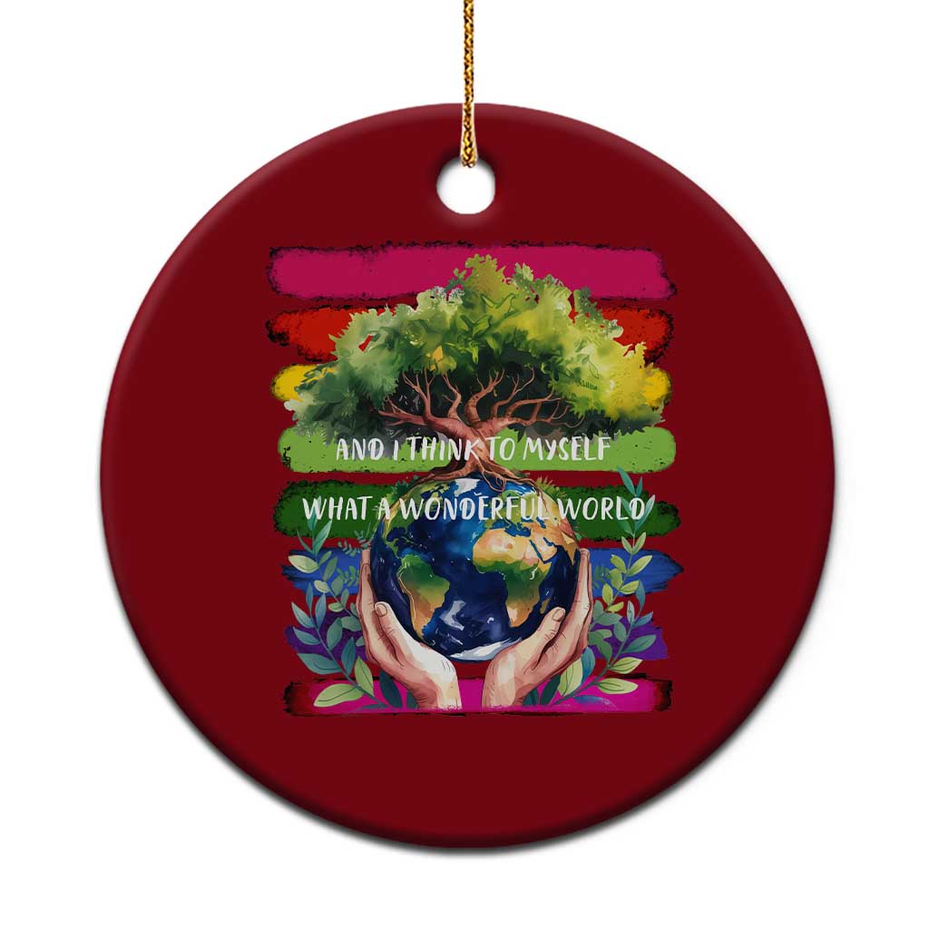 Earth Day Ceramic Ornament And I Think To Myself What A Wonderful World Rainbow - Wonder Print Shop