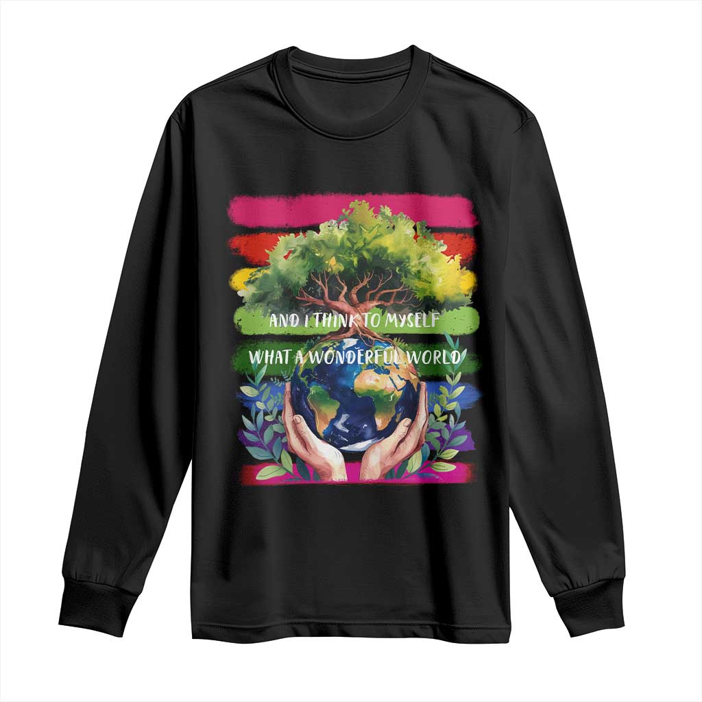Earth Day Long Sleeve Shirt And I Think To Myself What A Wonderful World Rainbow